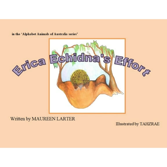 Alphabet Animals of Australia Erica Echidna's Effort, (Paperback)
