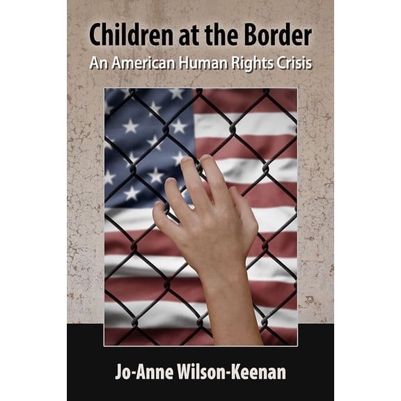 Children at the Border: An American Human Rights Crisis, (Paperback)