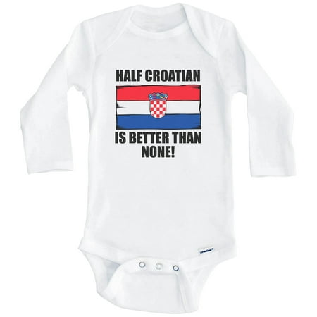 

Half Croatian Is Better Than None Funny Croatia Flag One Piece Baby Bodysuit (Long Sleeve) 0-3 Months White