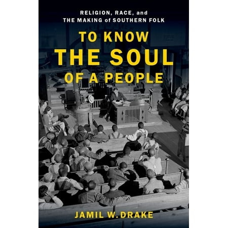 UPC: 9780190082697 | To Know the Soul of a People: Religion Race and the Making of Southern Folk (Paperback)