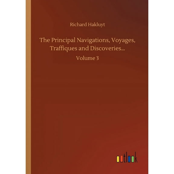 The Principal Navigations, Voyages, Traffiques and Discoveries... : Volume 3 (Paperback)