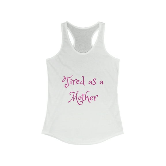 Women's Ideal Racerback Tank - Tired as a Mother