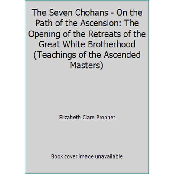 Pre-Owned The Seven Chohans - On the Path of the Ascension: The Opening of the Retreats of the Great White Brotherhood (Teachings of the Ascended Masters) (Hardcover) 0916766284 9780916766283