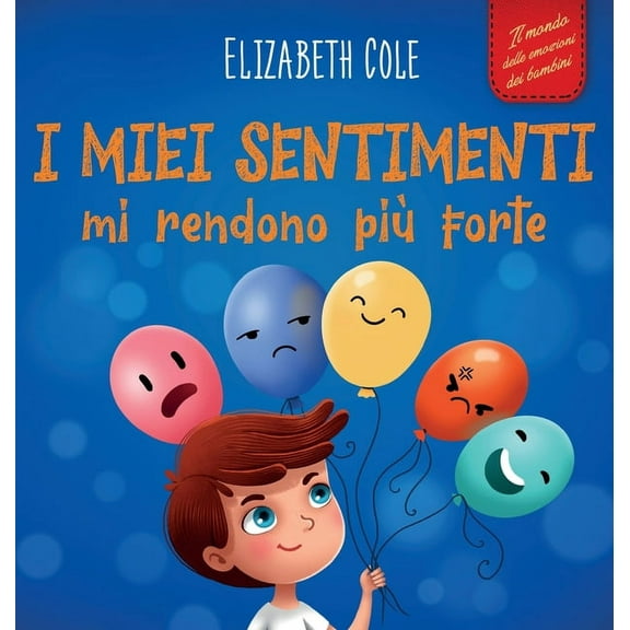World of Kids Emotions I miei sentimenti mi rendono più forte: Libro delle emozioni per bambini (dai 3 agli 8 anni) che insegna come gestire le, (Hardcover)