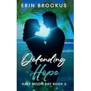 Half Moon Bay: Defending Hope: Half Moon Bay Book 2 (Hardcover)