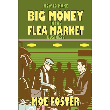 How to Make Big Money in the Flea Market Business (Best Products To Sell At Flea Markets)