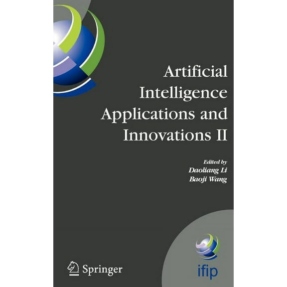 IFIP Advances in Information and Communi Artificial Intelligence Applications and Innovations II: Ifip Tc12 and Wg12.5 - Second Ifip Conference on Artificial Int, Book 187, (Hardcover)