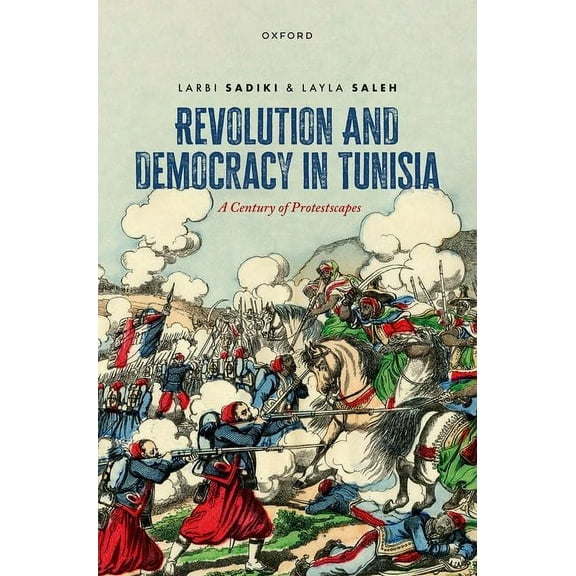 Revolution and Democracy in Tunisia: A Century of Protestscapes, (Hardcover)