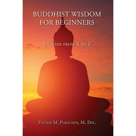 Buddhist Wisdom for Beginners: A Guide from A to Z (Paperback)
