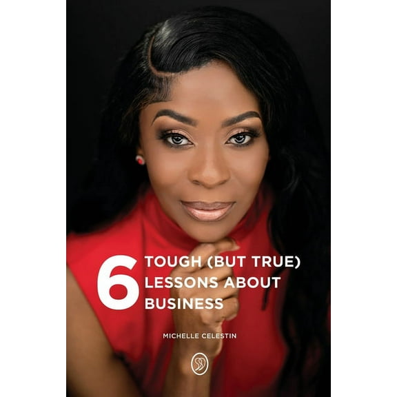 6 Tough (But True) Lessons About Bussiness, (Paperback)