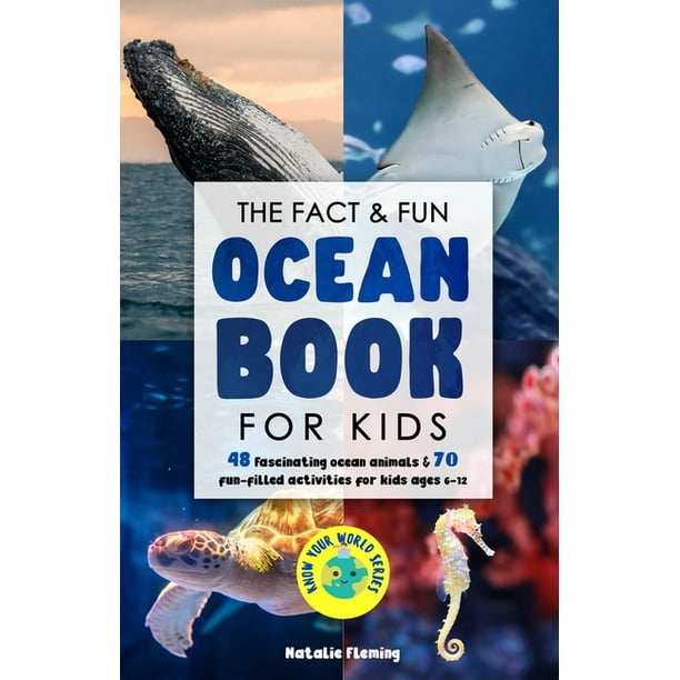 Know Your World: The Fact & Fun Ocean Book for Kids : 48 Fascinating Ocean  Animals & 70 Fun-Filled Activities for Kids Ages 6-12 (Series #2)  (Paperback) 