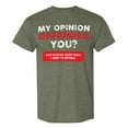 thumbnail image 4 of Mens Big And Tall T Shirts Ladies My Opinion Offended You Funny Sarcastic Saying Humor Joke T Shirt Shirts Men Army Green L, 4 of 4