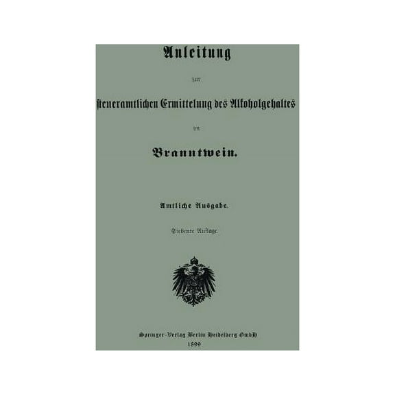Anleitung Zur Steueramtlichen Ermittelung Des Alkoholgehaltes Im Branntwein, (Paperback)