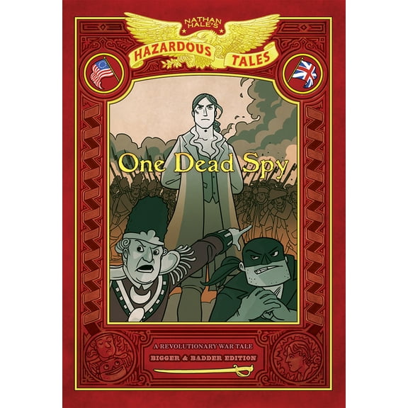 Nathan Hale's Hazardous Tales One Dead Spy: Bigger & Badder Edition (Nathan Hale's Hazardous Tales #1): A Revolutionary War Tale, Book 1, (Hardcover)