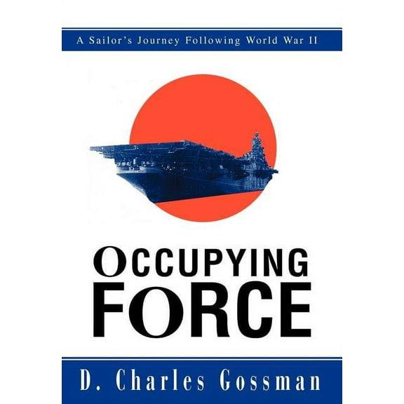 Occupying Force: A Sailor's Journey Following World War II, (Hardcover)