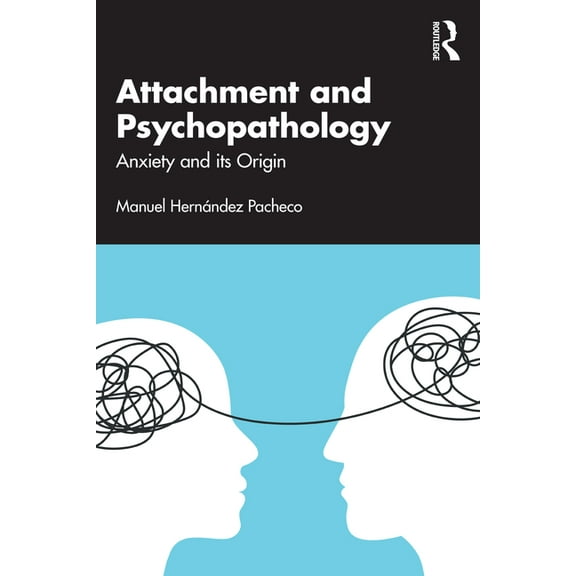 Attachment and Psychopathology: Anxiety and its Origin, (Paperback)
