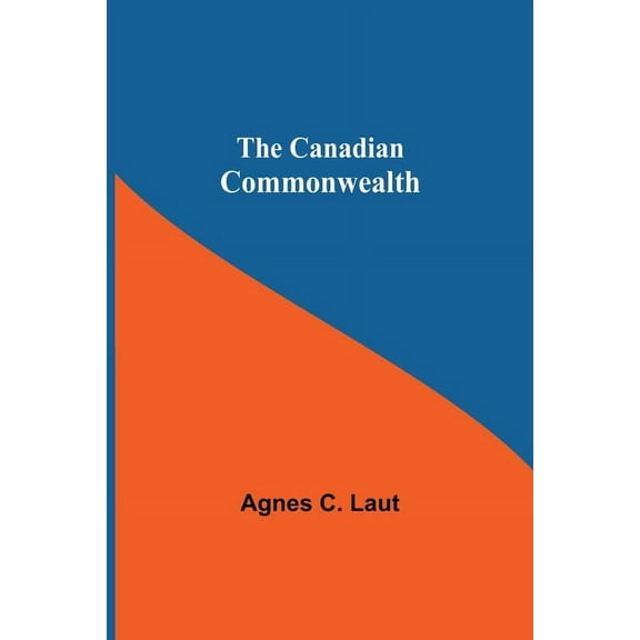 The Canadian Commonwealth, (Paperback)