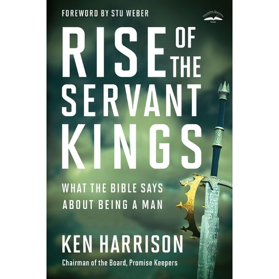 Pre-Owned Rise of the Servant Kings: What the Bible Says About Being a Man (Paperback) 0525653201 9780525653202