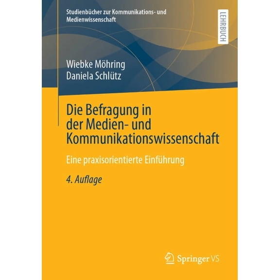 StudienbÃ¼cher Zur Kommunikations- Und Me Die Befragung in Der Medien- Und Kommunikationswissenschaft: Eine Praxisorientierte EinfÃ¼hrung, (Paperback)