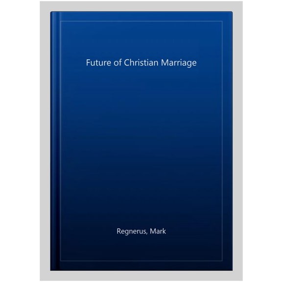 Pre-Owned Future of Christian Marriage Hardcover
