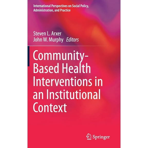 International Perspectives on Social Pol Community-Based Health Interventions in an Institutional Context, (Hardcover)