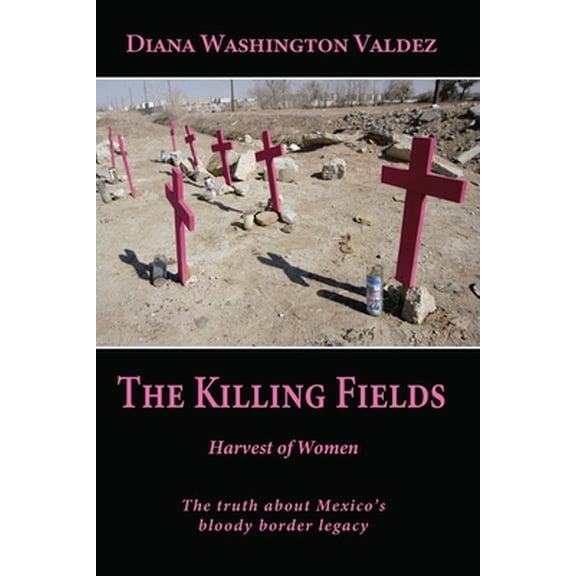 Pre-Owned The Killing Fields: Harvest of Women (Paperback) 0977799220 9780977799220