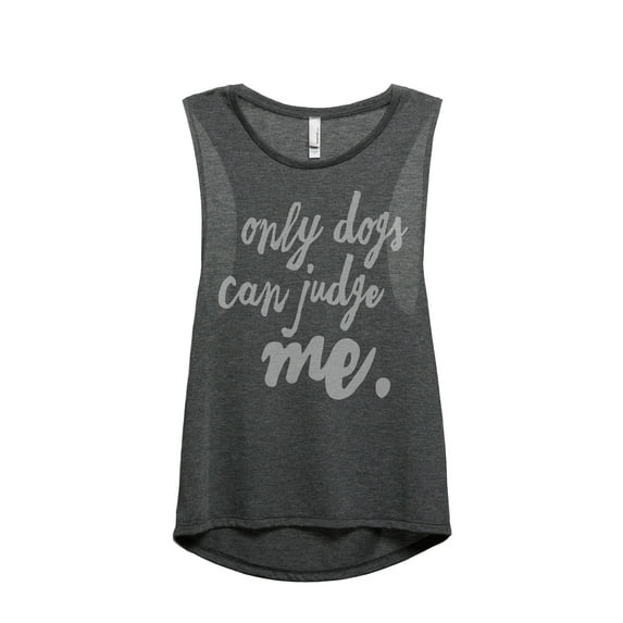 Thread Tank Only Dogs Can Judge Me Women's Fashion Sleeveless Muscle Tank Top Charcoal Small