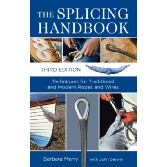 The Splicing Handbook: Techniques for Traditional and Modern Ropes and Wires, (Paperback)