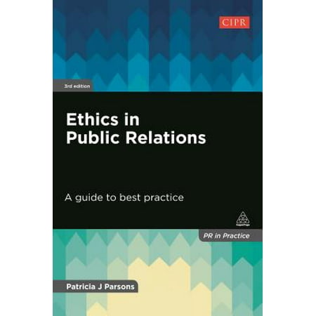 Ethics in Public Relations : A Guide to Best (Alumni Relations Best Practices)