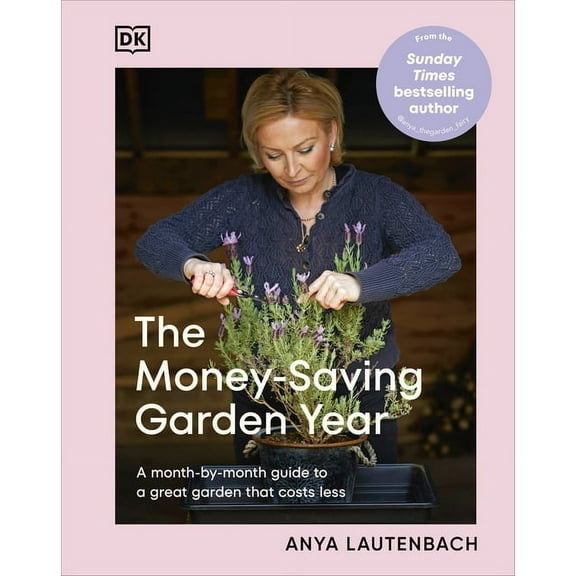 The Money-Saving Gardener The Money-Saving Garden Year: A Month-By-Month Guide to a Great Garden That Costs Less, (Hardcover)