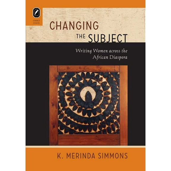 Changing the Subject: Writing Women Across the African Diaspora, (Paperback)