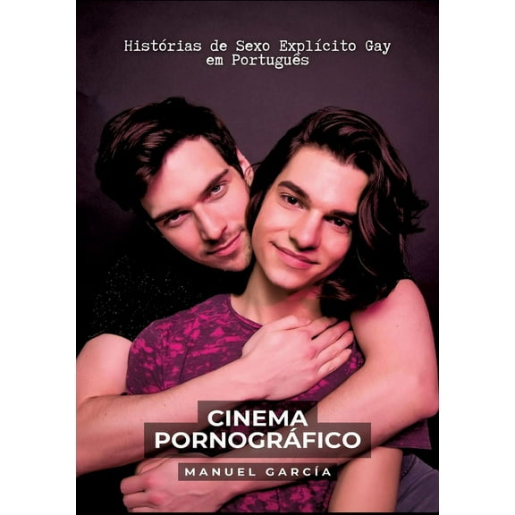 Cinema Pornográfico: Histórias de Sexo Explícito Gay em Português (Paperback)