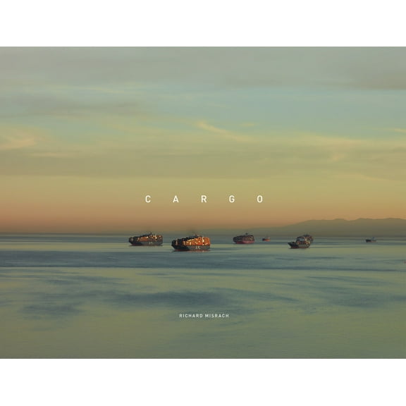 Richard Misrach: Cargo, (Hardcover)