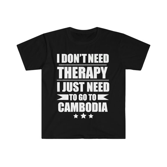 Don't Need Therapy Need to go to Cambodia Unisex T-shirt S-3XL Vacation