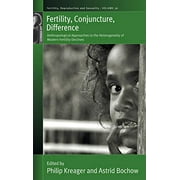Fertility, Conjuncture, Difference: Anthropological Approaches to the Heterogeneity of Modern Fertility Declines (Fertility, Reproduction and Sexuality: Social and Cultural Perspectives)