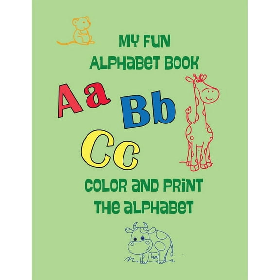 My Fun Alphabet Book: color and print the alphabet, (Paperback)