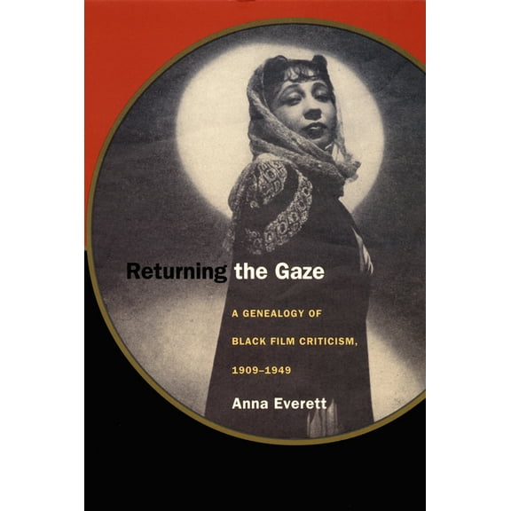 Returning the Gaze: A Genealogy of Black Film Criticism, 1909-1949, (Paperback)