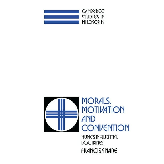 Cambridge Studies in Philosophy Morals, Motivation, and Convention: Hume's Influential Doctrines, (Hardcover)