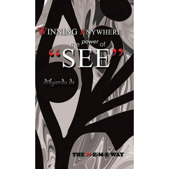 Winning Anywhere - The Power of 'See': The N-E-M-E Way, (Hardcover)