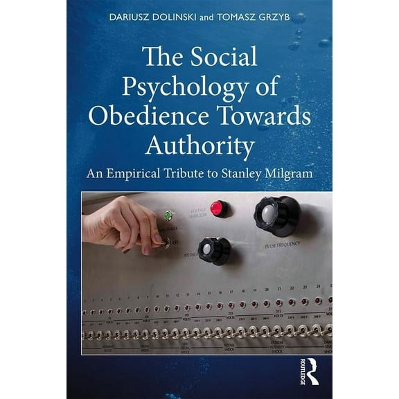 The Social Psychology of Obedience Towards Authority: An Empirical Tribute to Stanley Milgram, (Paperback)