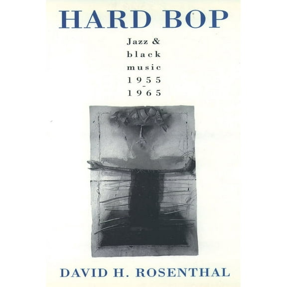 Hard Bop: Jazz and Black Music 1955-1965, (Paperback)
