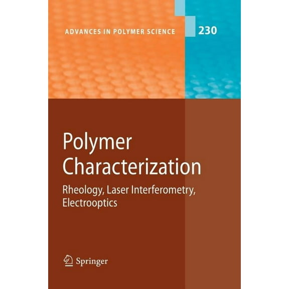 Advances in Polymer Science Polymer Characterization: Rheology, Laser Interferometry, Electrooptics, Book 230, (Paperback)
