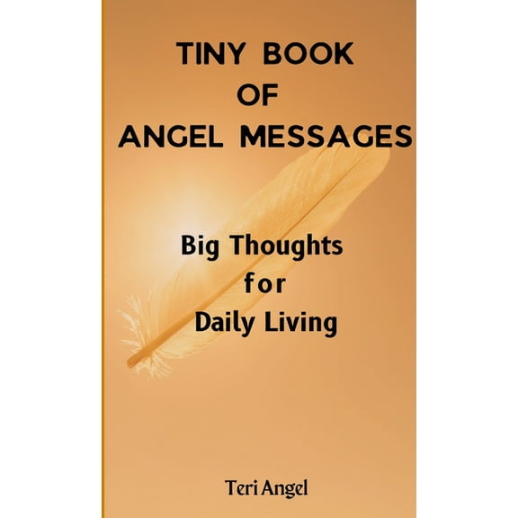 Tiny Book of Angel Messages: Big Thoughts for Daily Living, (Paperback)