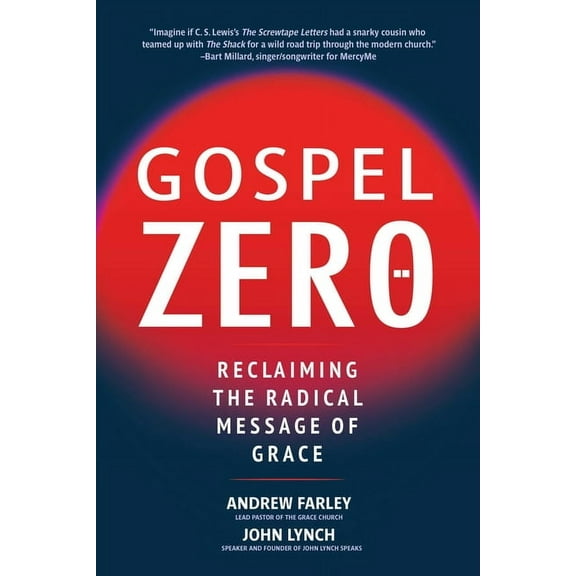 Gospel Zero: Reclaiming the Radical Message of Grace, (Paperback)