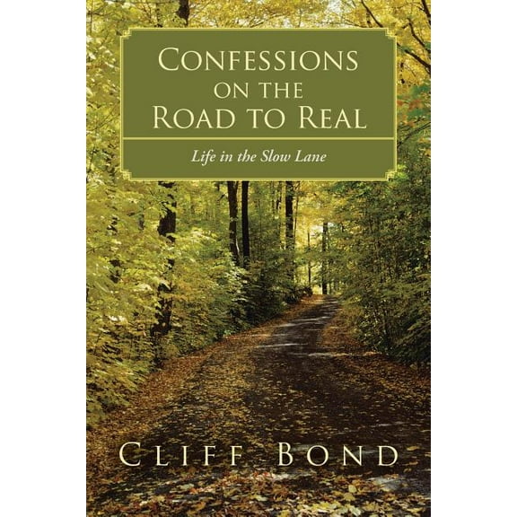 Confessions on the Road to Real: Life in the Slow Lane (Paperback)