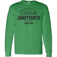 thumbnail image 3 of Inktastic Celebrate Juneteenth Long Sleeve T-Shirt, 3 of 5