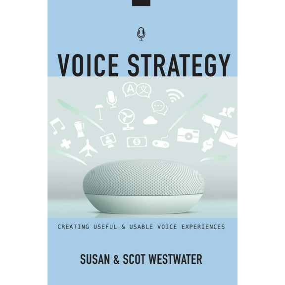 Voice Strategy : Creating Useful & Usable Voice Experiences (Paperback)