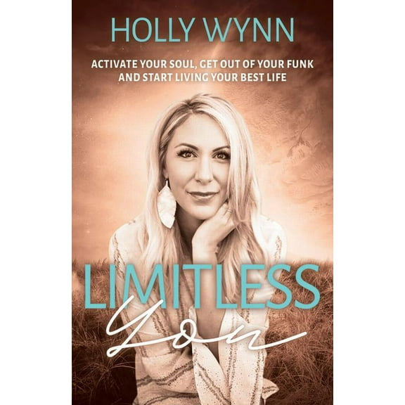 Limitless You: Activate Your Soul, Get Out of Your Funk and Start Living Your Best Life, (Paperback)
