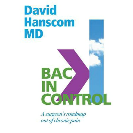 Back in Control : A Surgeon's Roadmap Out of Chronic Pain, 2nd