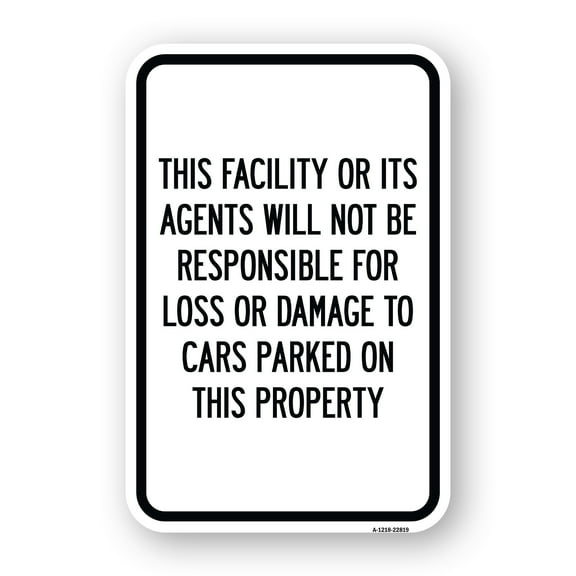 SignMission A-1218-22819 12 x 18 in. Aluminum Sign - This Facility or Its Agents Will Not Be Responsible for Loss or Damage to Cars Parked on This Property